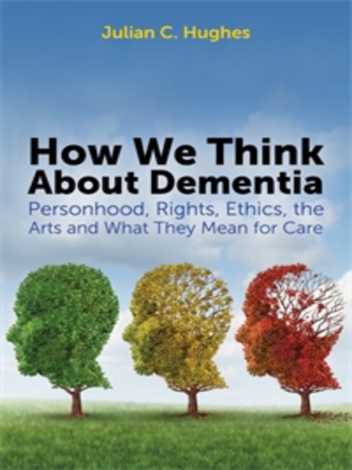 Title details for How We Think About Dementia by Julian C. Hughes - Available